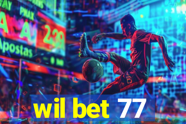 wil bet 77